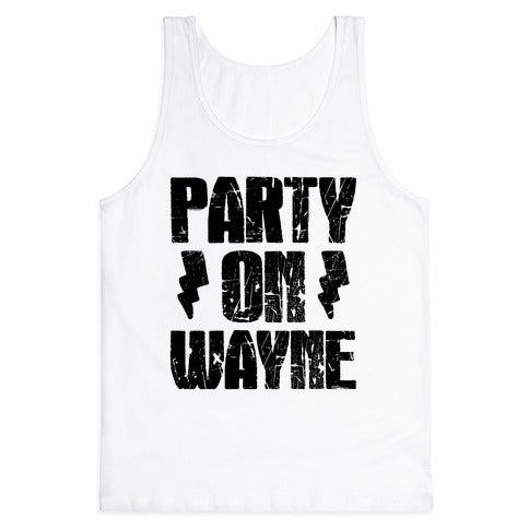 Party On (Wayne & Garth Part 1) Tank Top